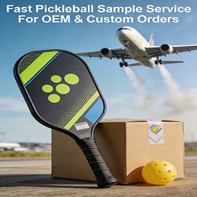 Fast Pickleball Sample Service For OEM & Custom Orders